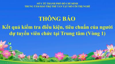 Th&ocirc;ng b&aacute;o kết quả kiểm tra điều kiện, ti&ecirc;u chuẩn của người dự tuyển (V&ograve;ng 1)