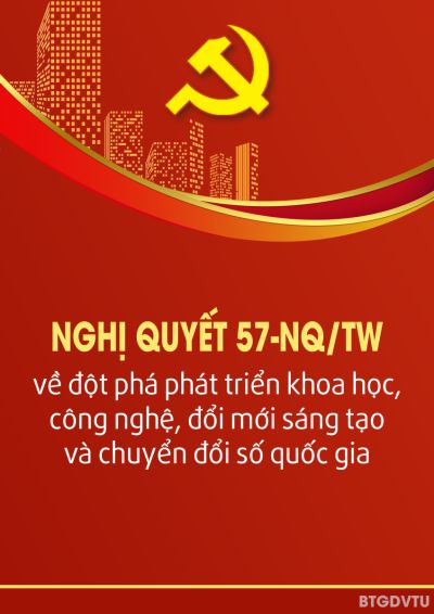 Nghị quyết 57-NQ/TW, ngày 22/12/2024 của của Bộ Chính trị về đột phá phát triển khoa học, công nghệ, đổi mới sáng tạo và chuyển đổi số quốc gia